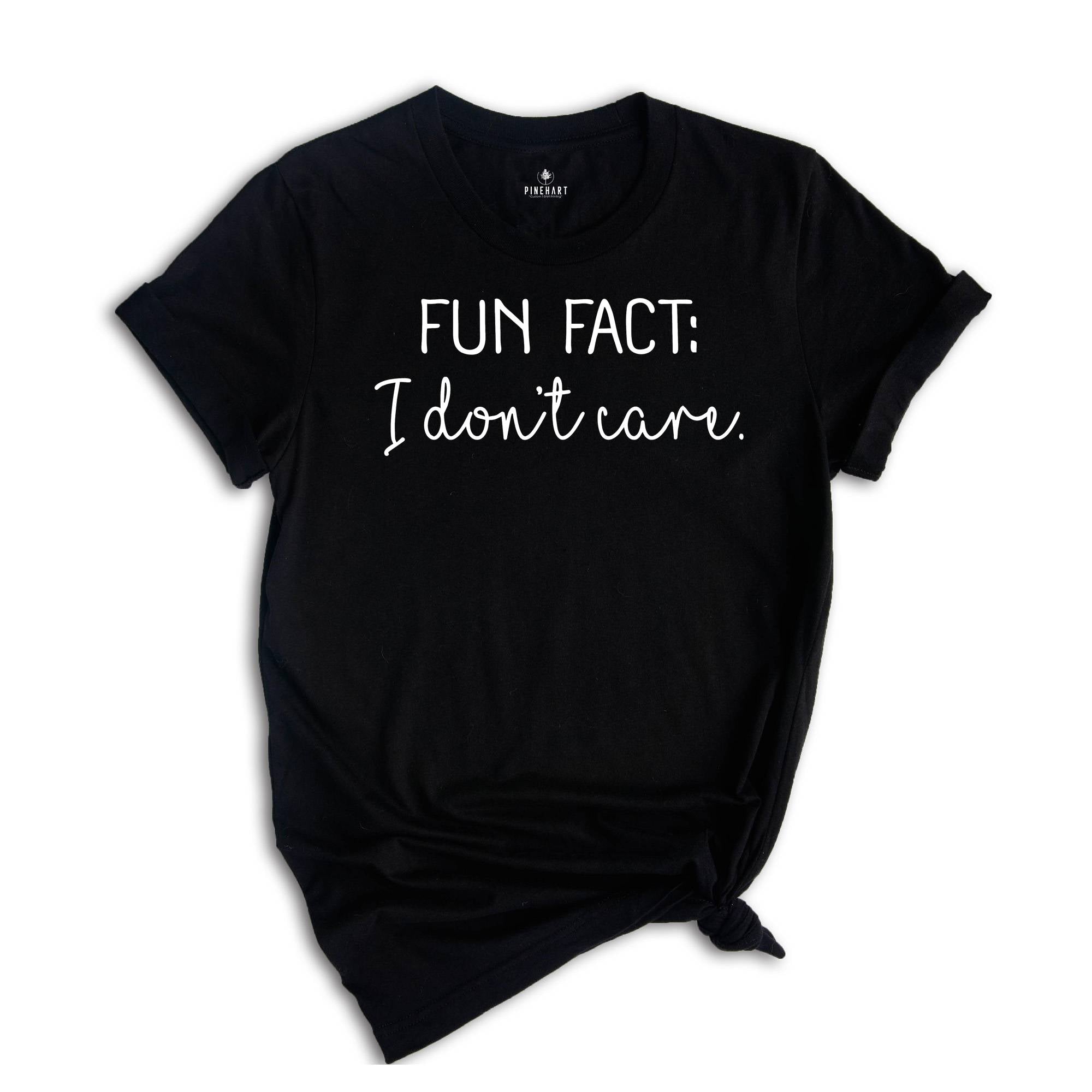 Fun Fact I Don’t Care Shirt, Sarcastic Quotes Shirt, Funny Sarcasm Shirt, Humorous Saying T-Shirt, Shirt With Saying