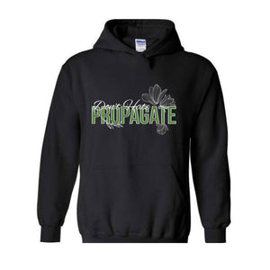 Don't Hate Propagate Hoodie, Plant Hoodie, Plant Mama Hoodie, Propagation Hoodie, Funny Plant Lover Hoodie.