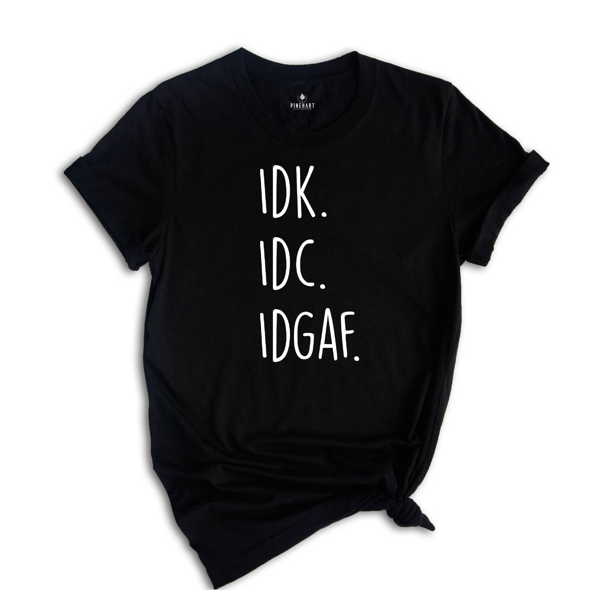 Introvert Shirts, Idk Idc Idgaf Shirt, Procrastination Shirts, Careless Shirt, Motivational Shirts, Sassy Shirts