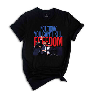 Not Today You Can't Kill Freedom Shirt, Trump 2024 Shirt, Trump Support Shirt, Trump Bulletproof Shirt, Support Trump Shirt, Republican Tee