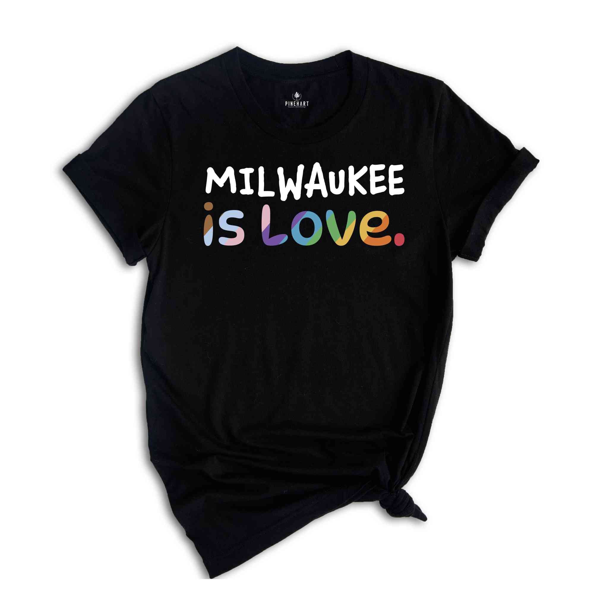 Milwaukee Is Love Shirt, LGBTQ Shirt, Pride Month Shirt, Equal Rights Shirt, Love Is Love Shirt, Pride Shirt, Gay Shirt