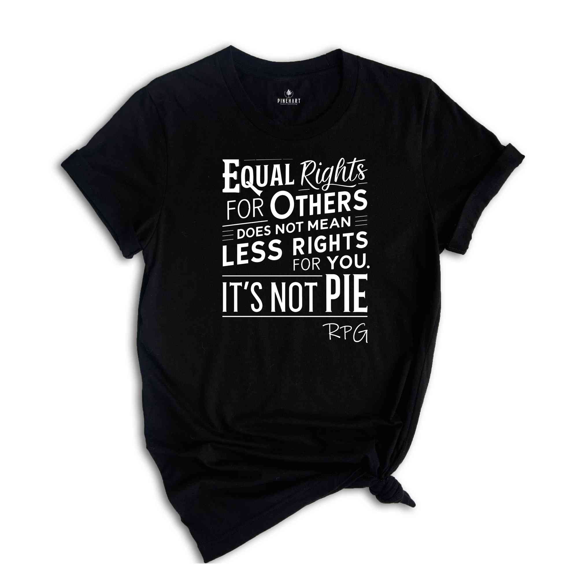 Equal Rights For Others Does Not Mean Less Rights For You It's Not Pie Shirt, Ruth Bader Ginsburg Shirt, Ruth Bader Shirt, Equality Shirt