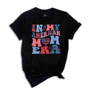 In My American Mom Era Shirt, Fourth Of July Shirt, Independence Day Shirt, July 4th Shirt, USA Shirt, Patriotic Shirt, Red White Blue Shirt