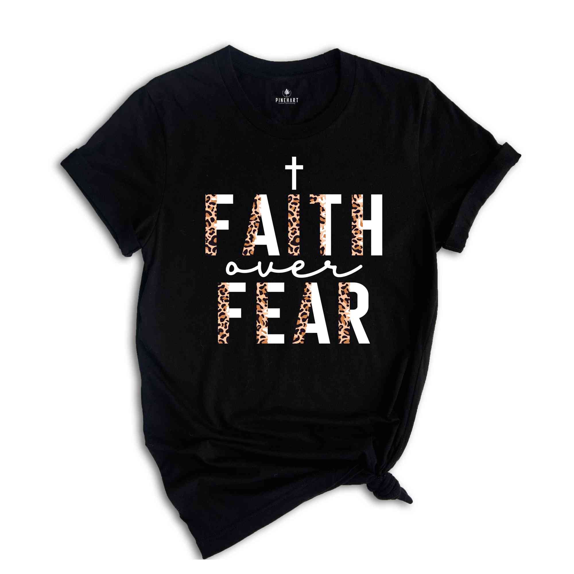 Christian T-Shirts, Faith Over Fear Shirt, Jesus Shirt, Faith Shirt, Religious Shirt, Inspirational Shirt, Christian Clothing