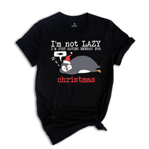 Christmas Penguin Shirt, I'm not Lazy Shirt, Funny Penguin T-Shirt, Penguin Shirt, Christmas Gift, Christmas Sweatshirt, Holiday Shirt