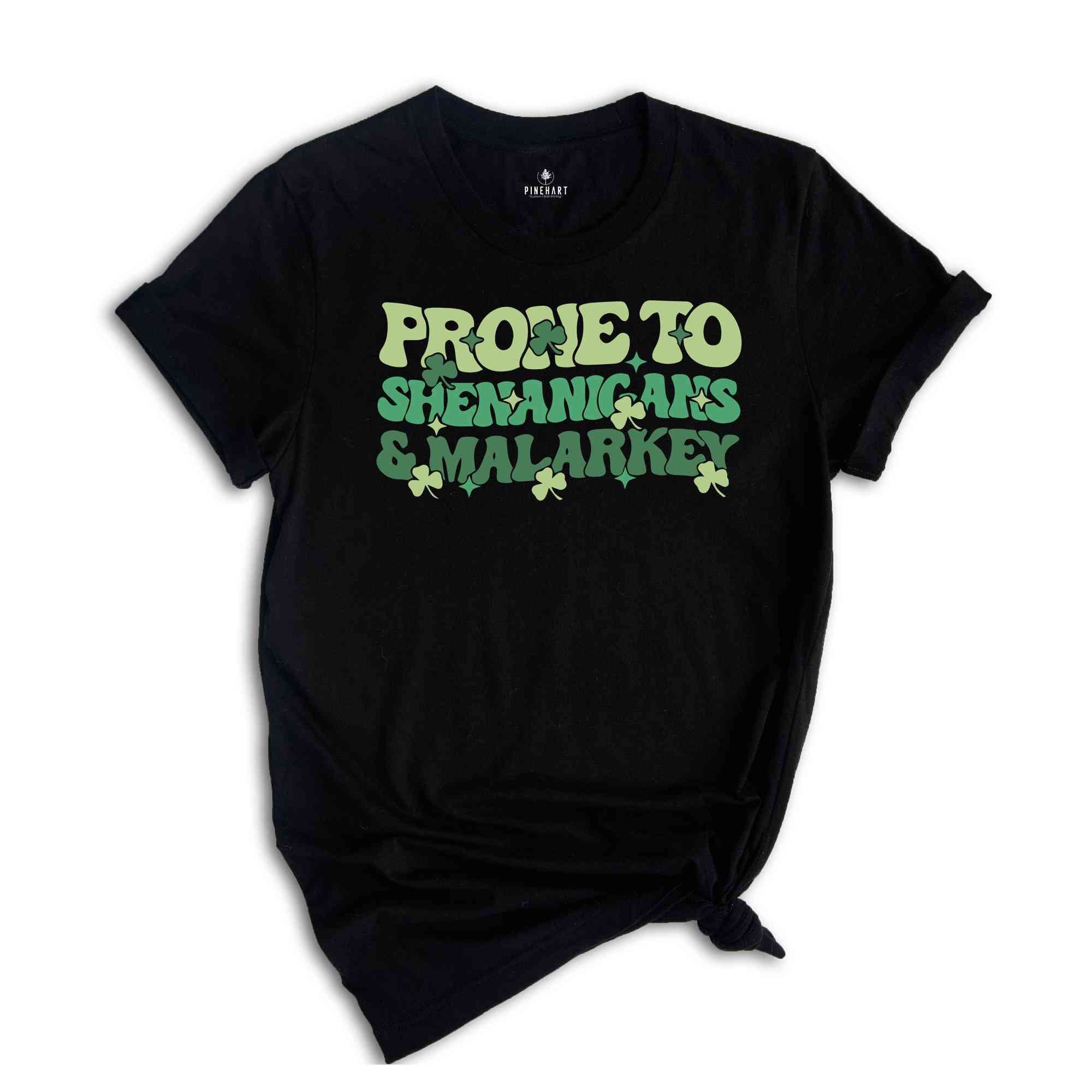 Prone To Shenanigans & Malarkey Shirt, Irish Shirt, St Patricks Day Shirt, St Patricks Shirt, St Paddys Day Shirt