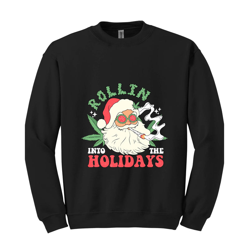 Rollin Into The Holidays Sweatshirt, Christmas Sweatshirt, Santa Claus Sweatshirt, Santa Smoking Weed Sweatshirt