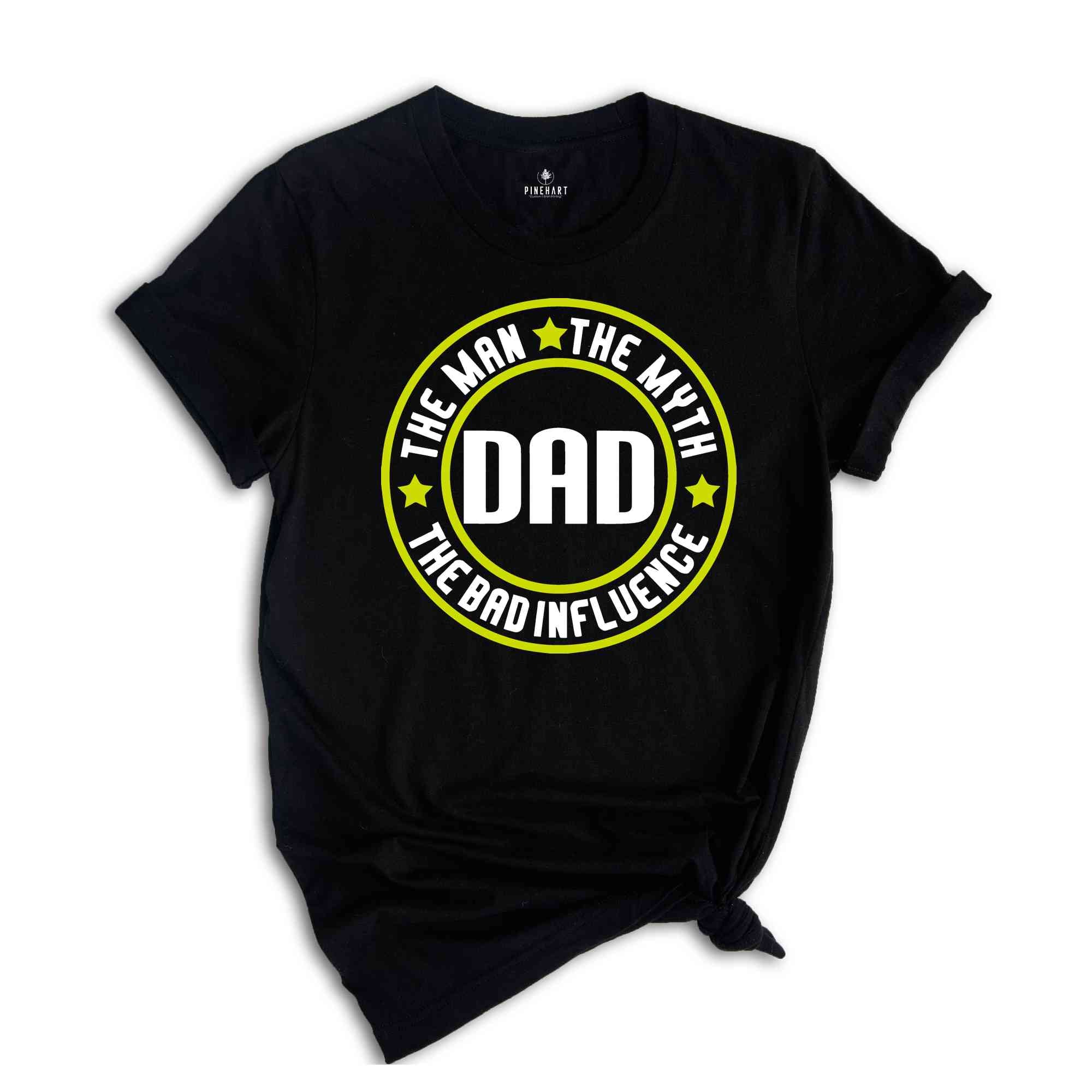 The Man The Myth The Bad Influence Dad Shirt, Funny Dad Shirt, Fathers Day Funny Shirt, Pregnancy Announcement for Dad Tee, New Dad Shirt