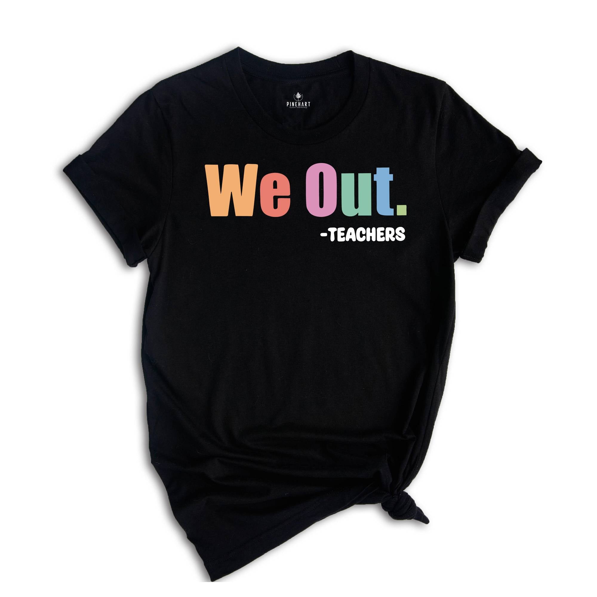 We Out Teachers Shirt, Funny Teacher Shirt, Team Teacher Shirt, Bruh Teacher Shirt, End Of School Year Teacher Shirt, Teacher Life