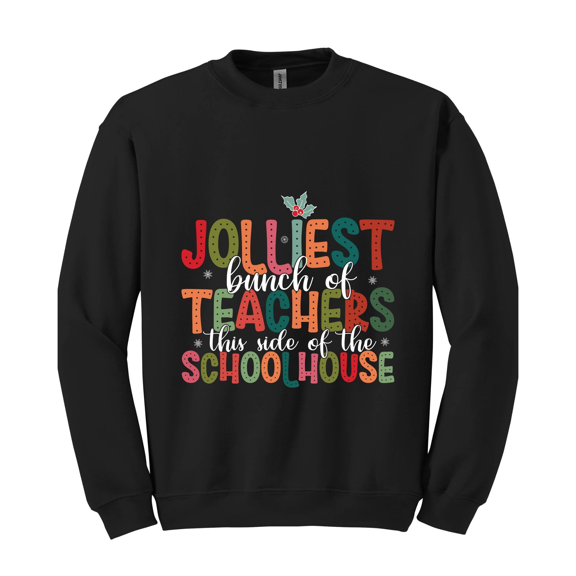 Jolliest Bunch Of Teachers This Side Of The Schoolhouse Sweatshirt, Funny Teacher's Christmas Sweater, Christmas Schoolhouse Shirt