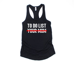 To Do List Your Mom Tank Top, Funny Tank Top, Humorous Tank Top, Women Tank Top, Gift For Her, Funny Women Tanks