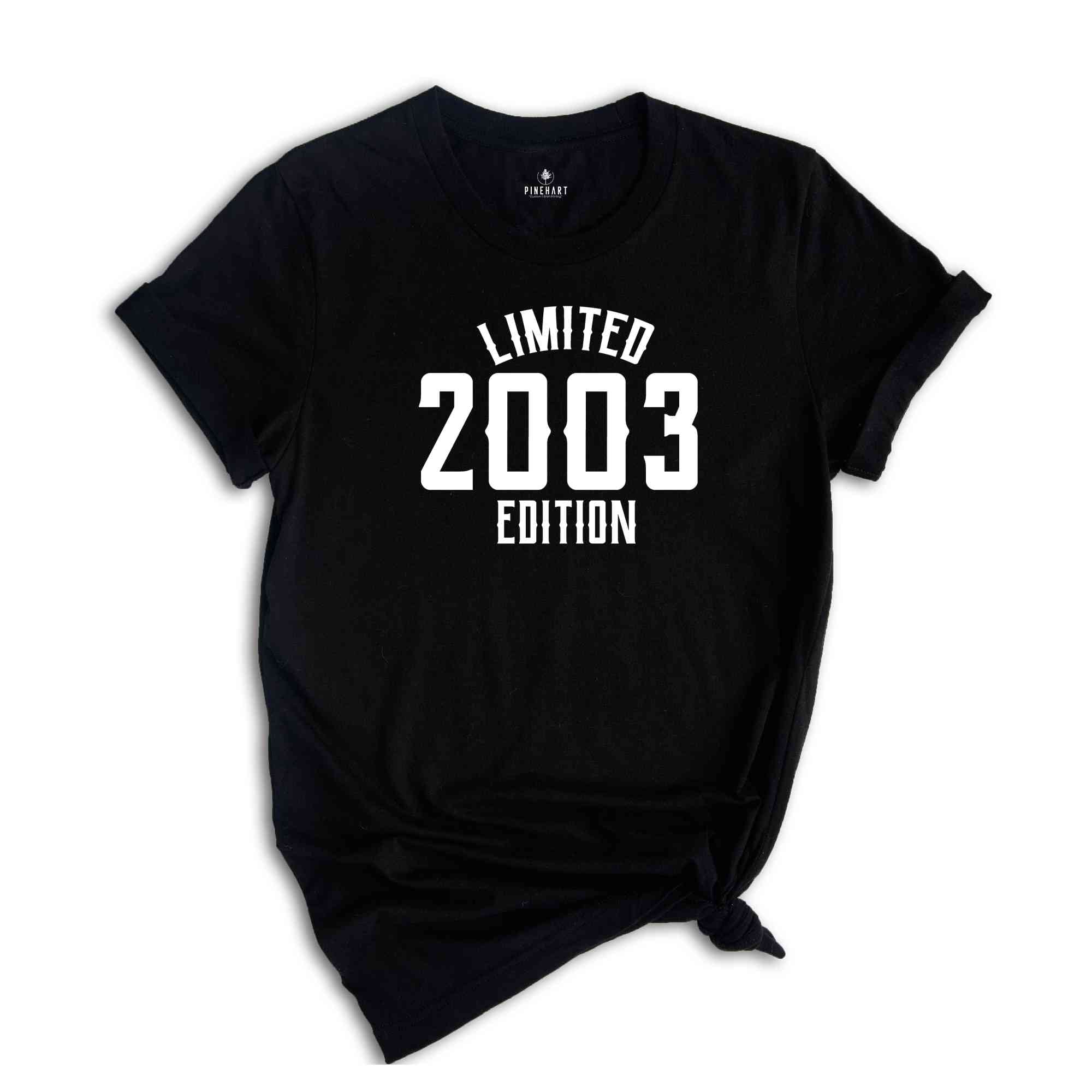 21th Birthday Shirt, Limited 2003 Edition Shirt, 21 Years Old Shirt, 21 Years Old Birthday Gift, 2003 Birthday Gift, 21th Birthday Party