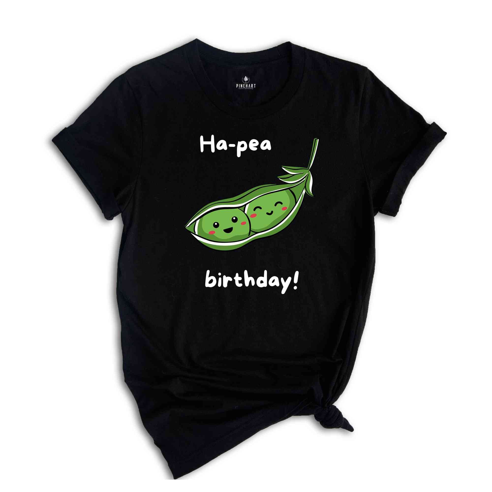 Ha Pea Birthday Shirt, Peas Shirt, Vegetable Shirt, Peas Lover Shirt, Cute Vegetables Tshirt, Funny Foodie Tee, Sarcastic Shirt