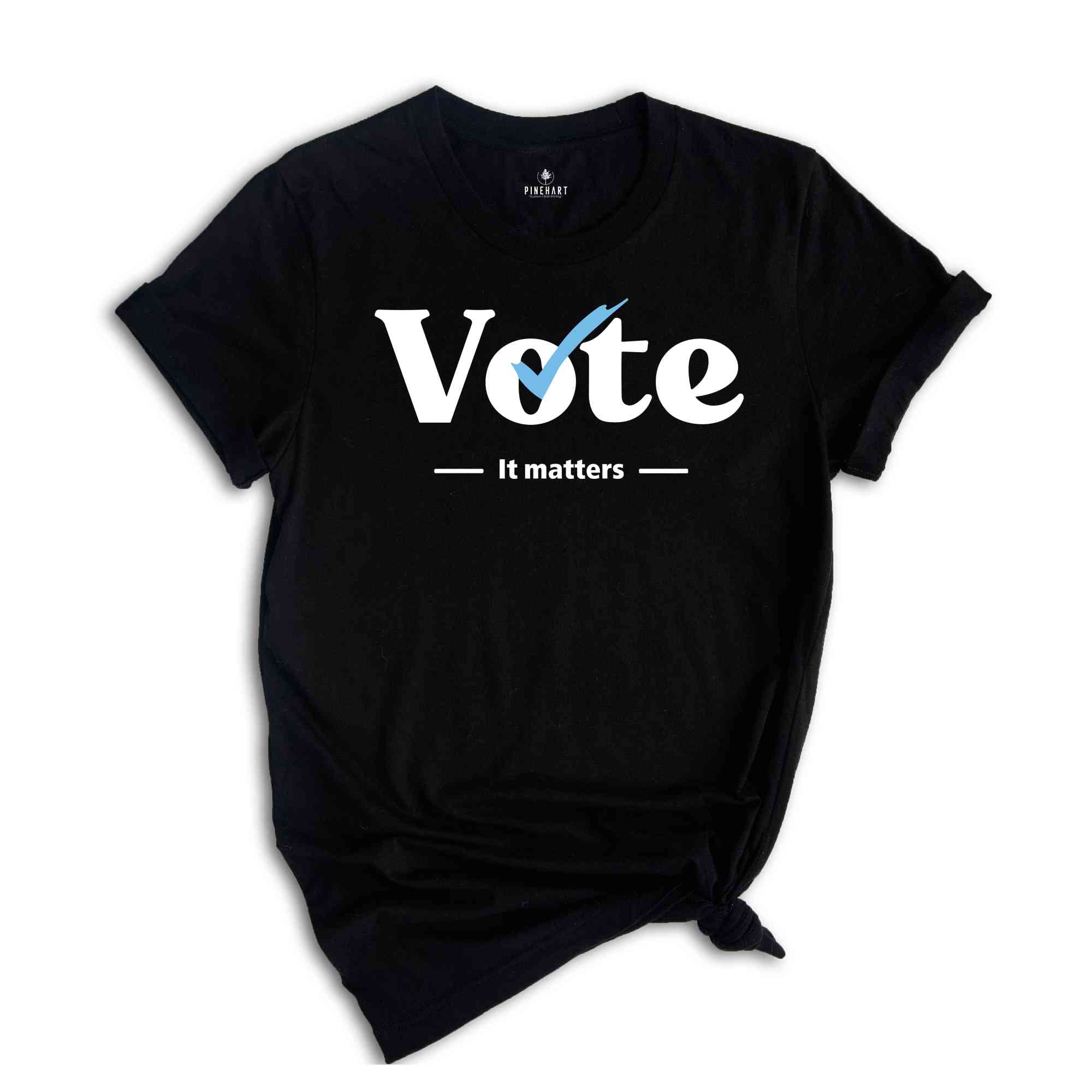 Vote It Matters Shirt, Voter Shirt, Politics Shirt, Trendy Vote Shirt, Election 2024 Shirt, Democrat Shirt, Trump Shirt