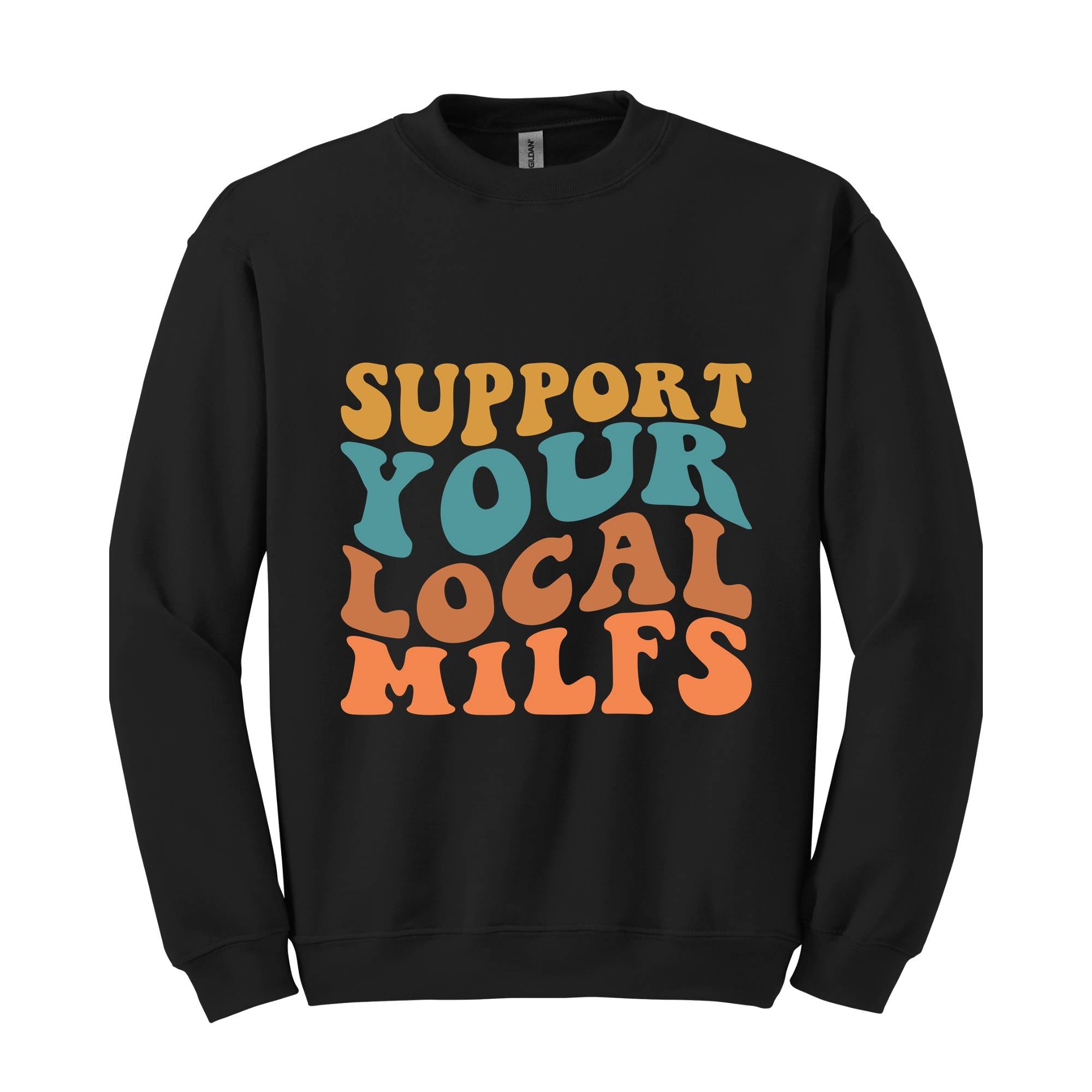 Support Your Local Milfs Sweat, Funny Mom Sweatshirt, Funny Single Mom Gift