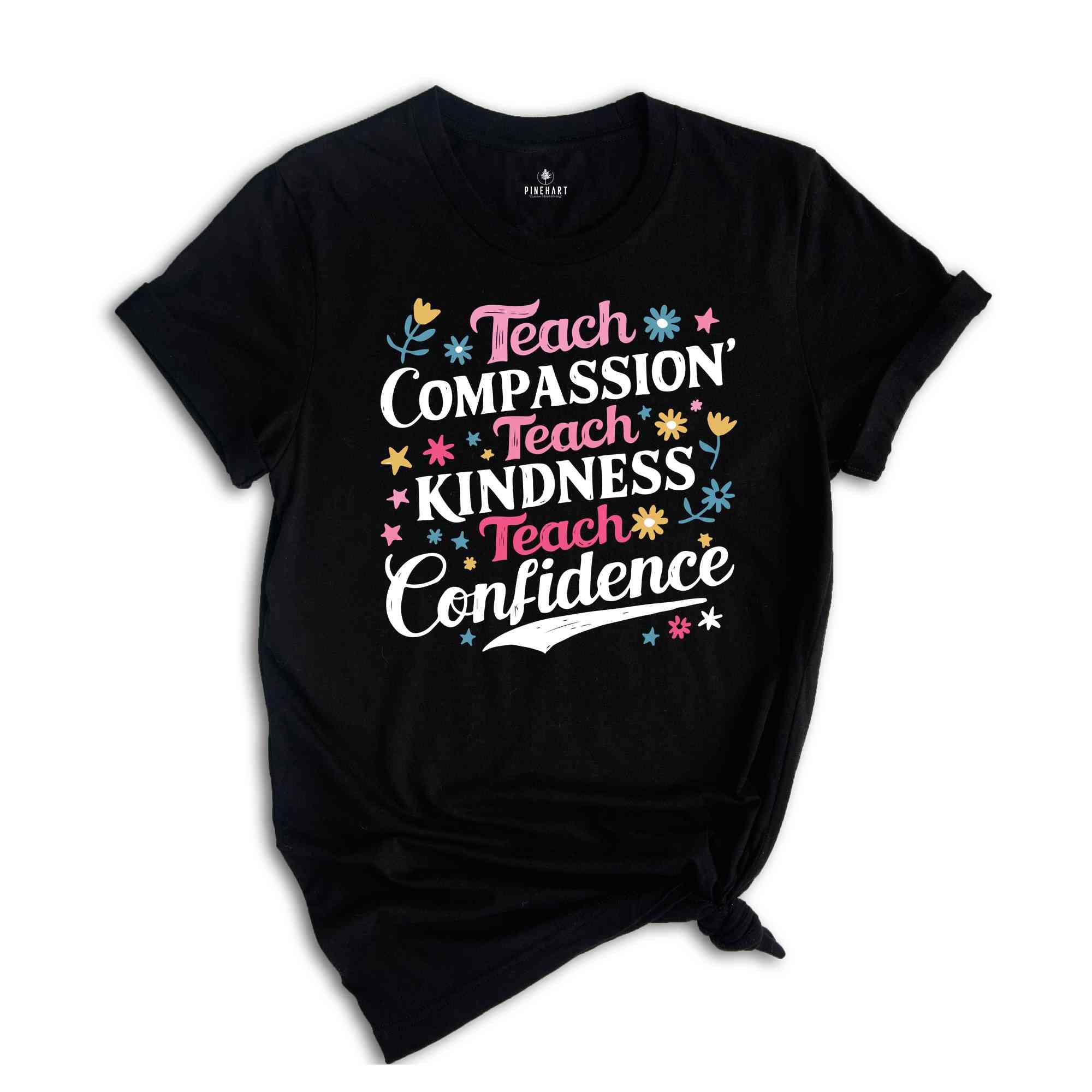 Teach Compassion Teacher Shirt, Teacher Tshirt, Back To School Shirt, Last day Of School Tee, Confidence Shirt