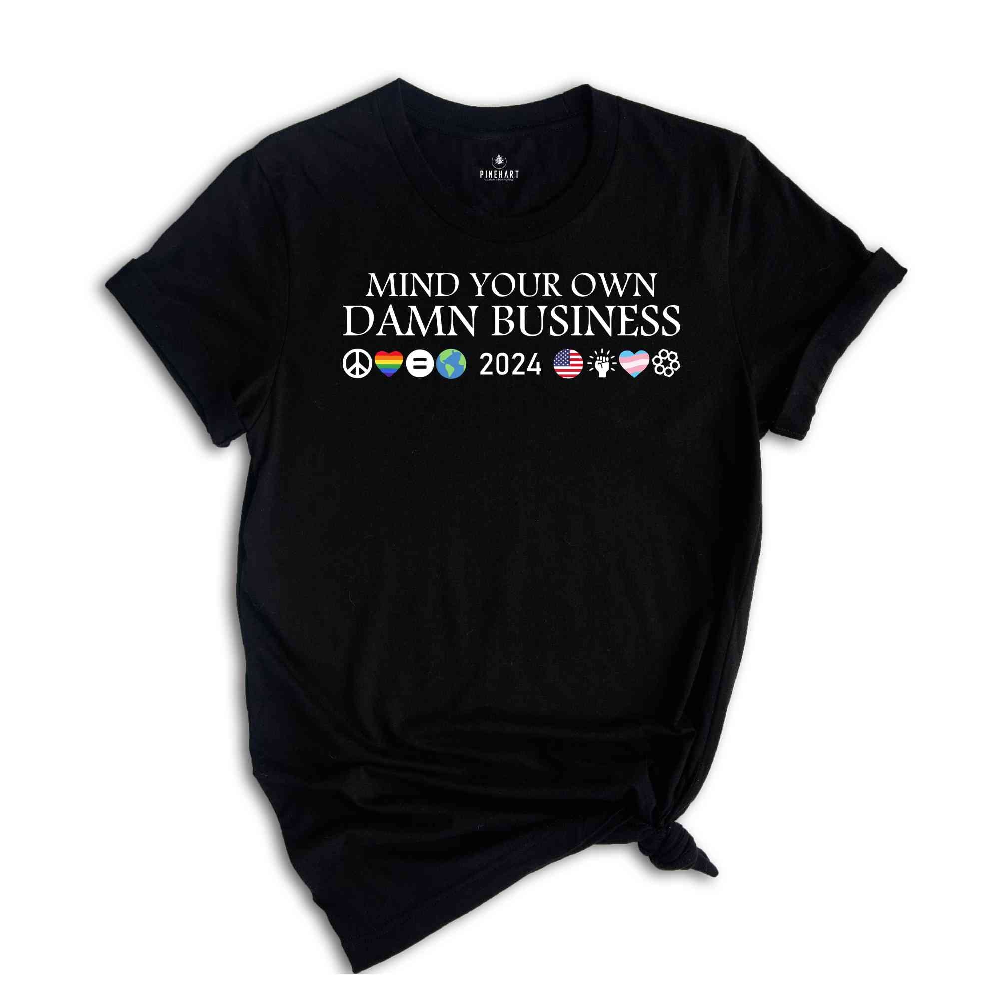 Mind Your Own Damn Business Shirt, Kamala Harris 2024 Shirt, Tim Walz Shirt, Harris Walz Shirt, Harris Walz 2024 Shirt, Democrat Shirt