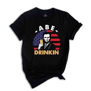 Abe Drinking T-Shirt, Patriotic 4th of July Shirts, Abe Lincoln Shirt, 4th of July Drinking Tees, Independence Day Gifts