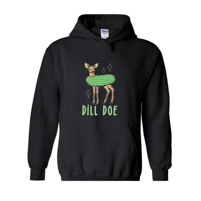 Dill Doe Sweatshirt, Dill Pickle Hoodie, Funny Mom Gifts, Pickle Hoodie, Offensive Hoodie, Inappropriate Hoodie, Funny Animal Hoodie