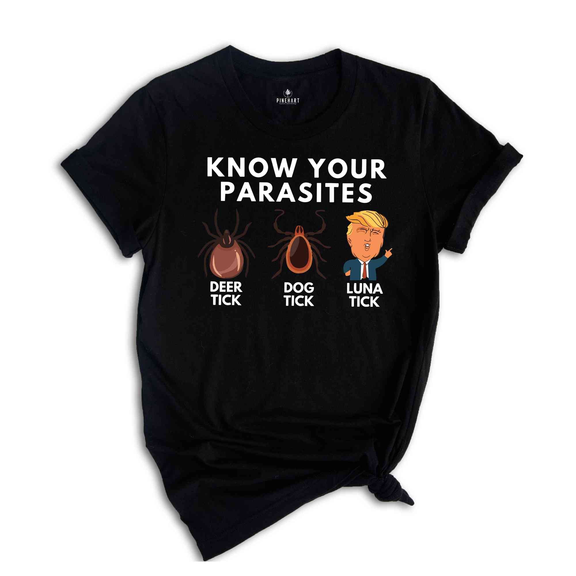 Know Your Parasites Shirt, Deer Tick Dog Tick Luna Tick Shirt, Anti Trump Shirt, Vote Shirt, Political Shirt, Kamala Harris Shirt, Vote Tee