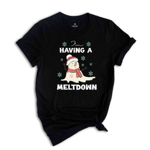 Having A Meltdown Shirt, Christmas Snowman Shirt, Funny Christmas Shirt, Winter Shirt, Christmas Gift, New Year Shirt, Holiday Shirt