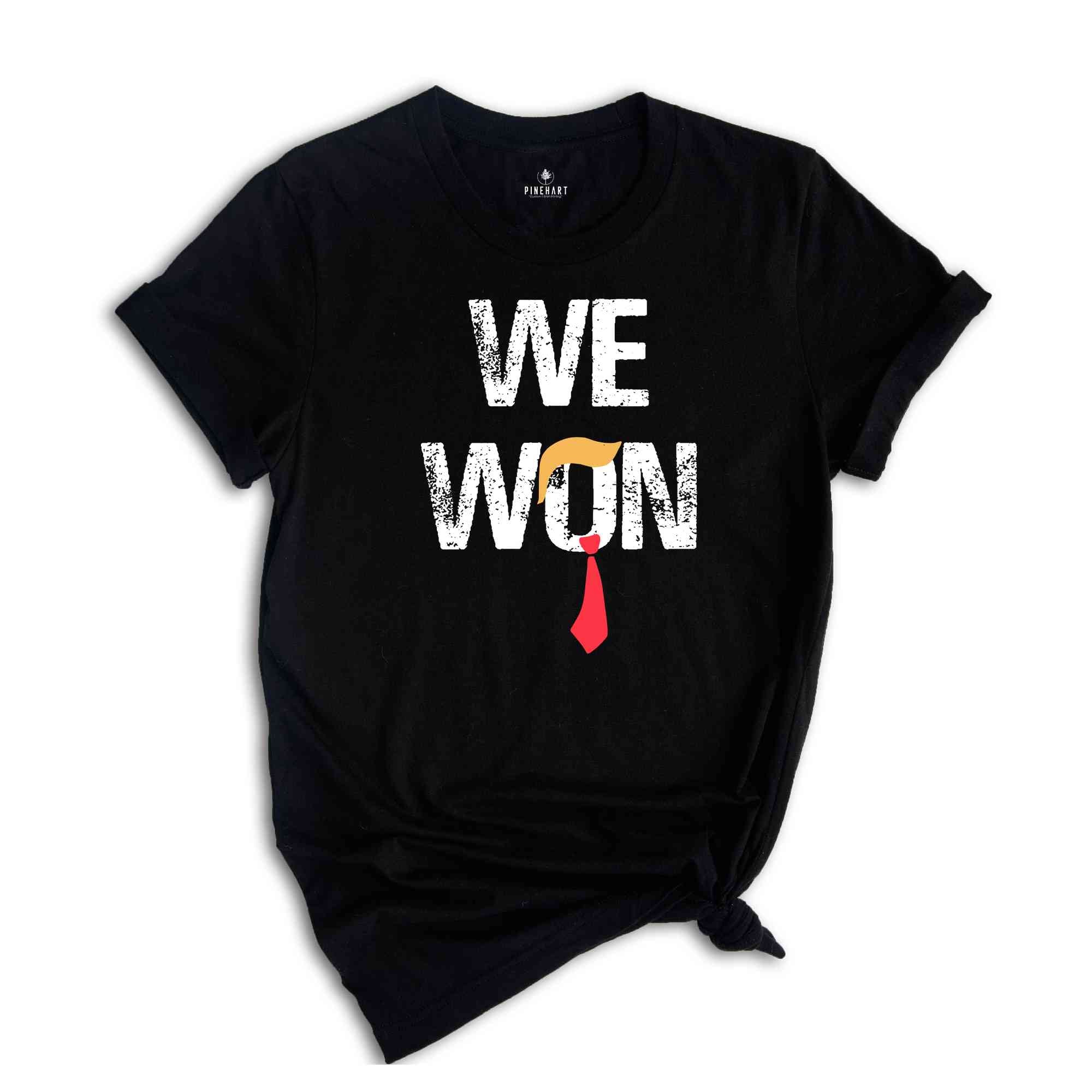 We Won Shirt, Trump Shirt, Trump 2024 Shirt, Winner President Trump Shirt, Republican Party Shirt, MAGA Shirt, Funny Trump Shirt