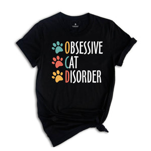 Obsessive Cat Disorder Shirt, Funny Cat Lover Shirt, Obsessed with the Cats T-Shirt, Cat Mama Shirt, Shirt for Cat Lover