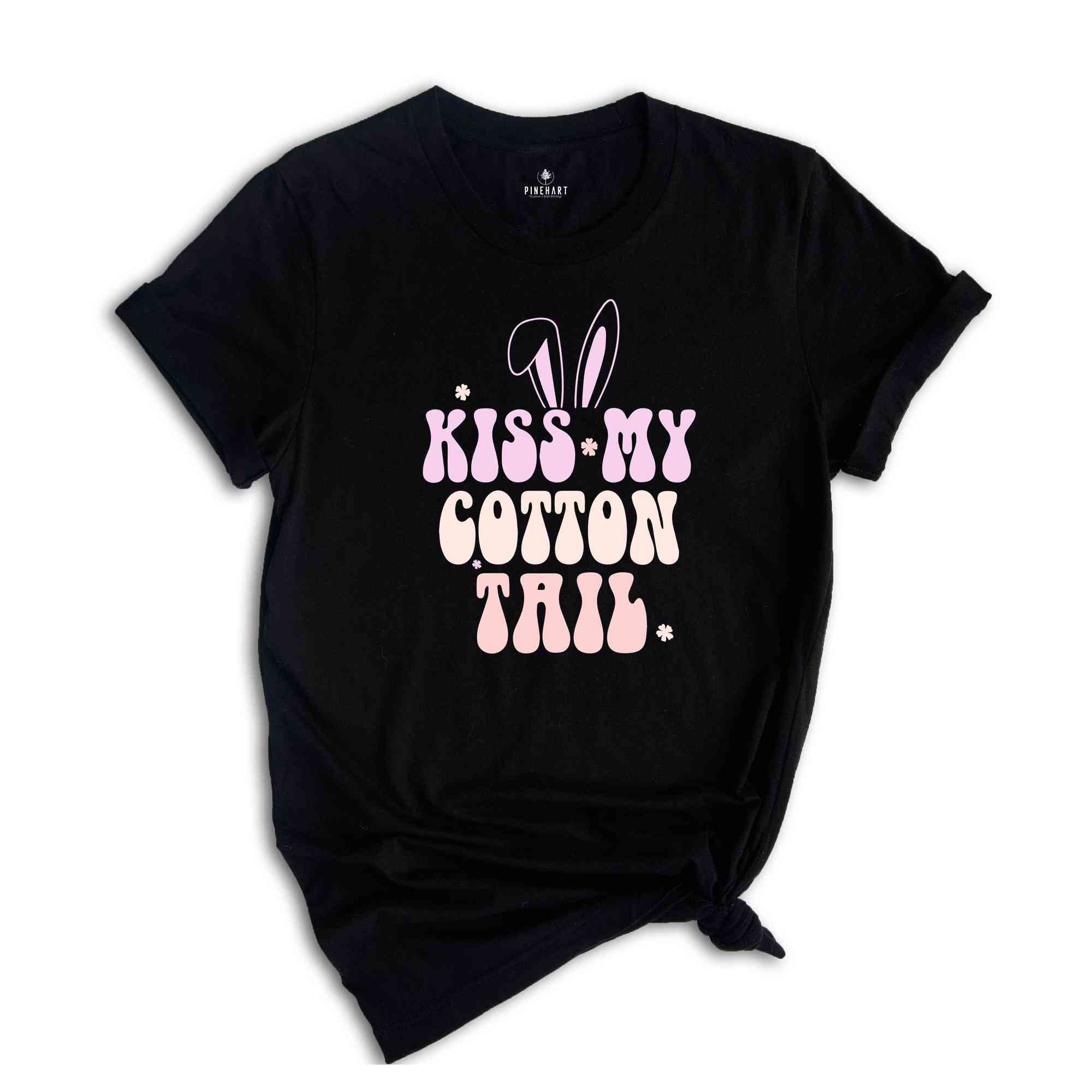 Kiss My Cotton Tail Shirt, Easter Rabbit Shirt, Easter Shirt, Holiday Shirt, Christian Shirt, Cute Bunny Shirt