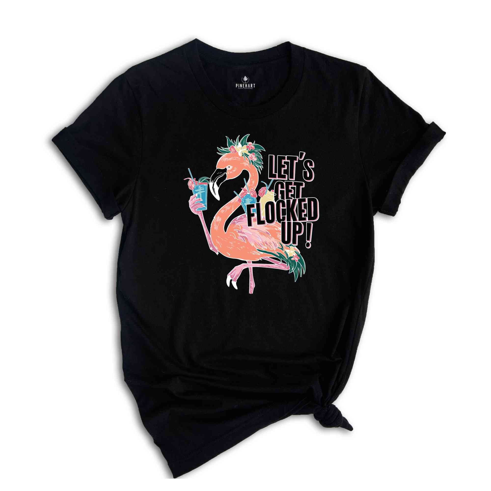 Let's Get Flocked Up T-Shirt, Flamingo Shirt, Cute Flamingo T-Shirt, Summer Clothing, Flamingo Outfit