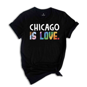 Chicago Is Love Shirt, LGBTQ Shirt, Pride Month Shirt, Equal Rights Shirt, Love Is Love Shirt, Pride Shirt, Gay Shirt