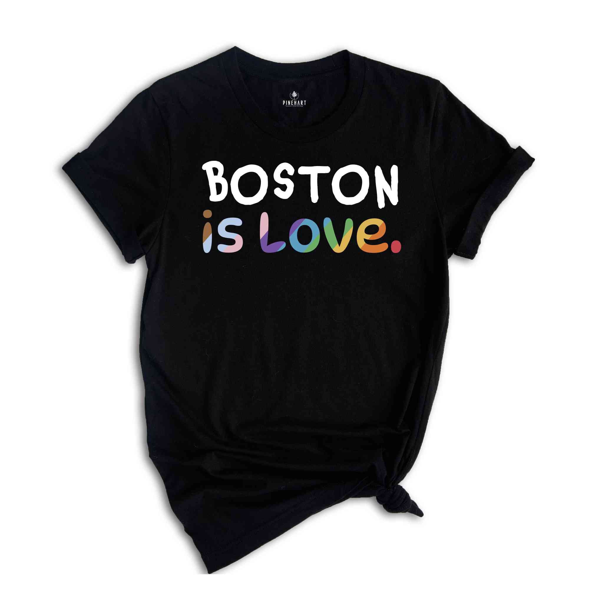 Boston Is Love Shirt, LGBTQ Shirt, Pride Month Shirt, Equal Rights Shirt, Love Is Love Shirt, Pride Shirt, Gay Shirt