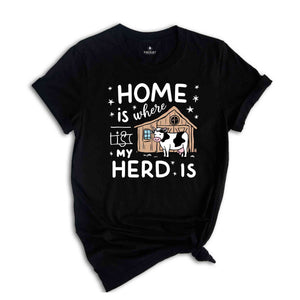 Home Is Where My Herd Is Shirt, Farmer Shirt, Country Shirt, Funny Farming Shirt, Cow Shirt, Shirt For Farmers