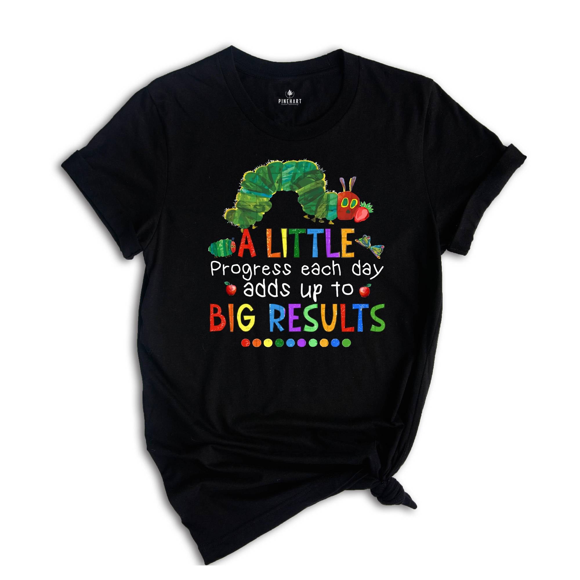 A Little Progress Each Day Adds up to Big Result Shirt, Caterpillar Shirt, Funny Teacher Shirt, Teacher T-shirt, Watercolor Design Shirt