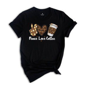 Peace Love Coffee Shirt, Coffee Lovers T-Shirt, Love Coffee Shirts, Coffee Peace Tee, Coffee Lover Gift