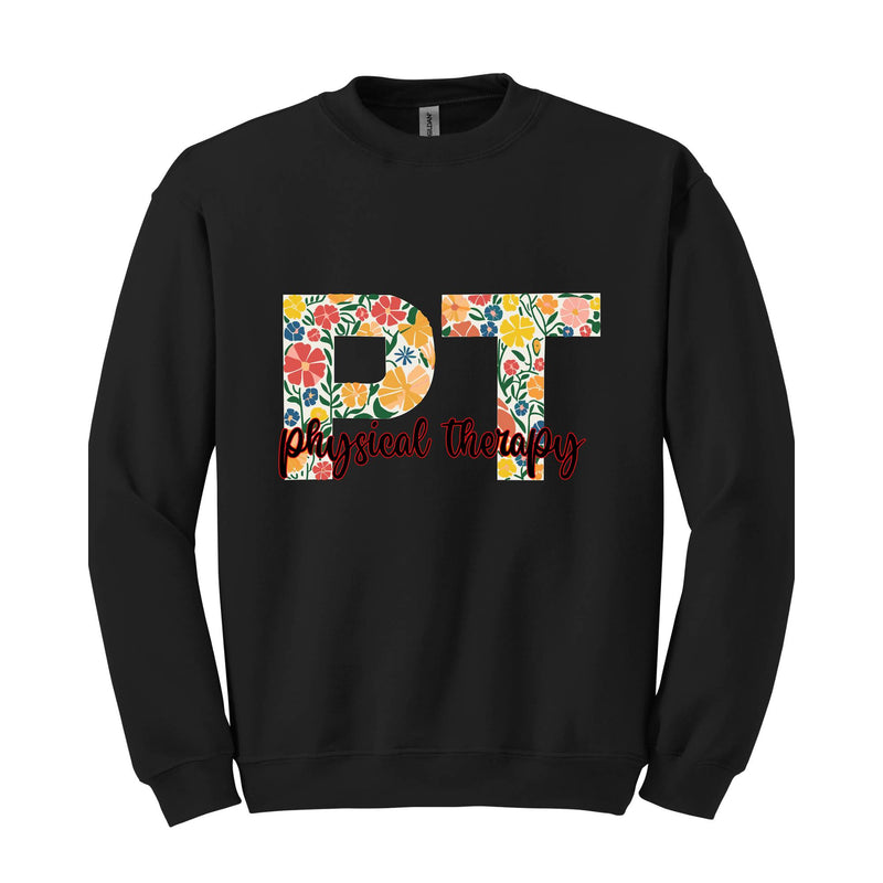 Floral Physical Therapy Sweatshirt, Gift For Physical Therapist, Physical Therapy Gift