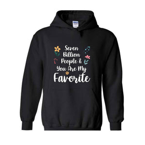 Seven Billion People & You Are My Favorite Sweatshirt, Bestfriends Matching Sweatshirt, You're My Favorite Sweatshirt