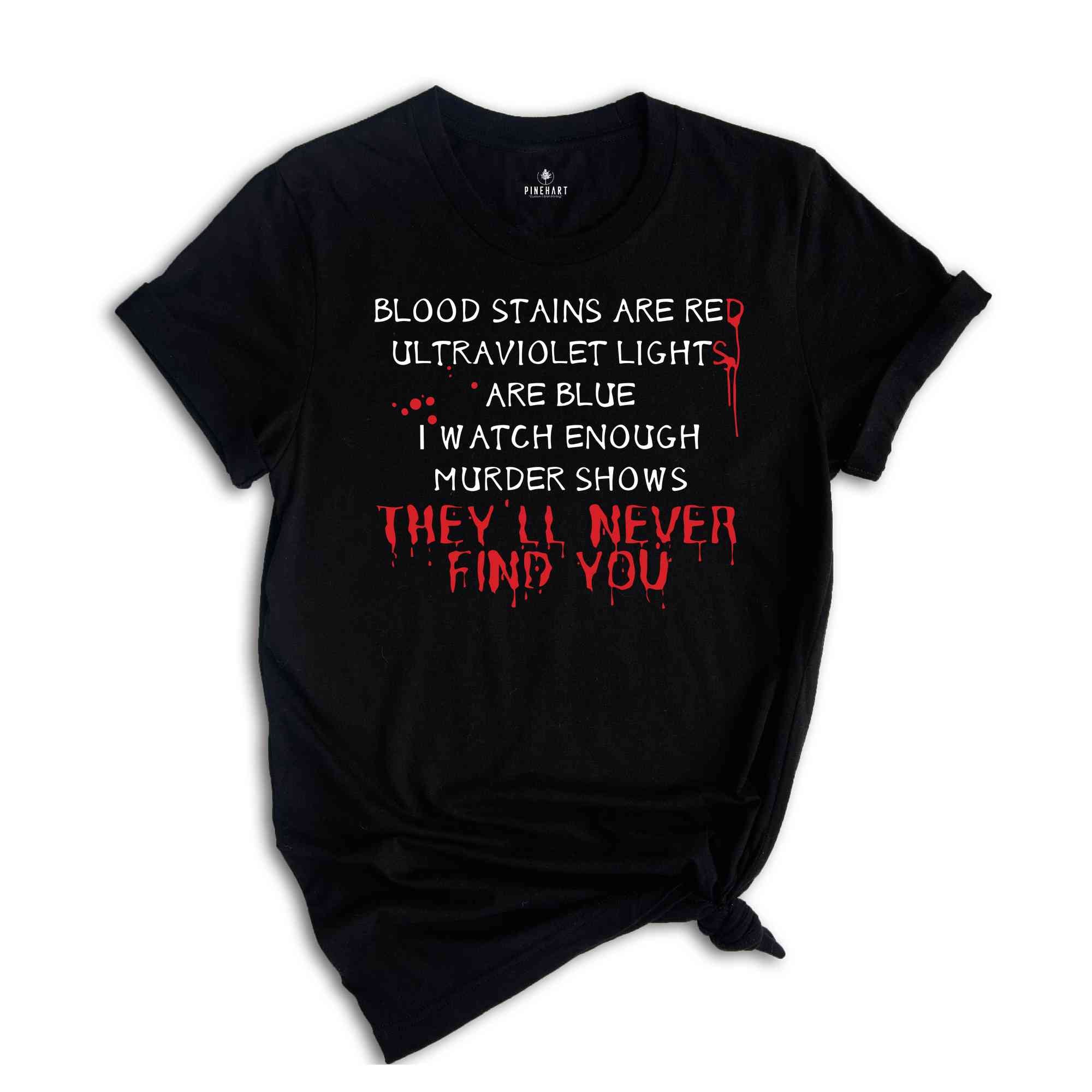 Blood Stains Are Red Ultraviolet Lights Are Blue T-Shirt, Horror Shirt, Horror Quotes Shirts, Horror Tee