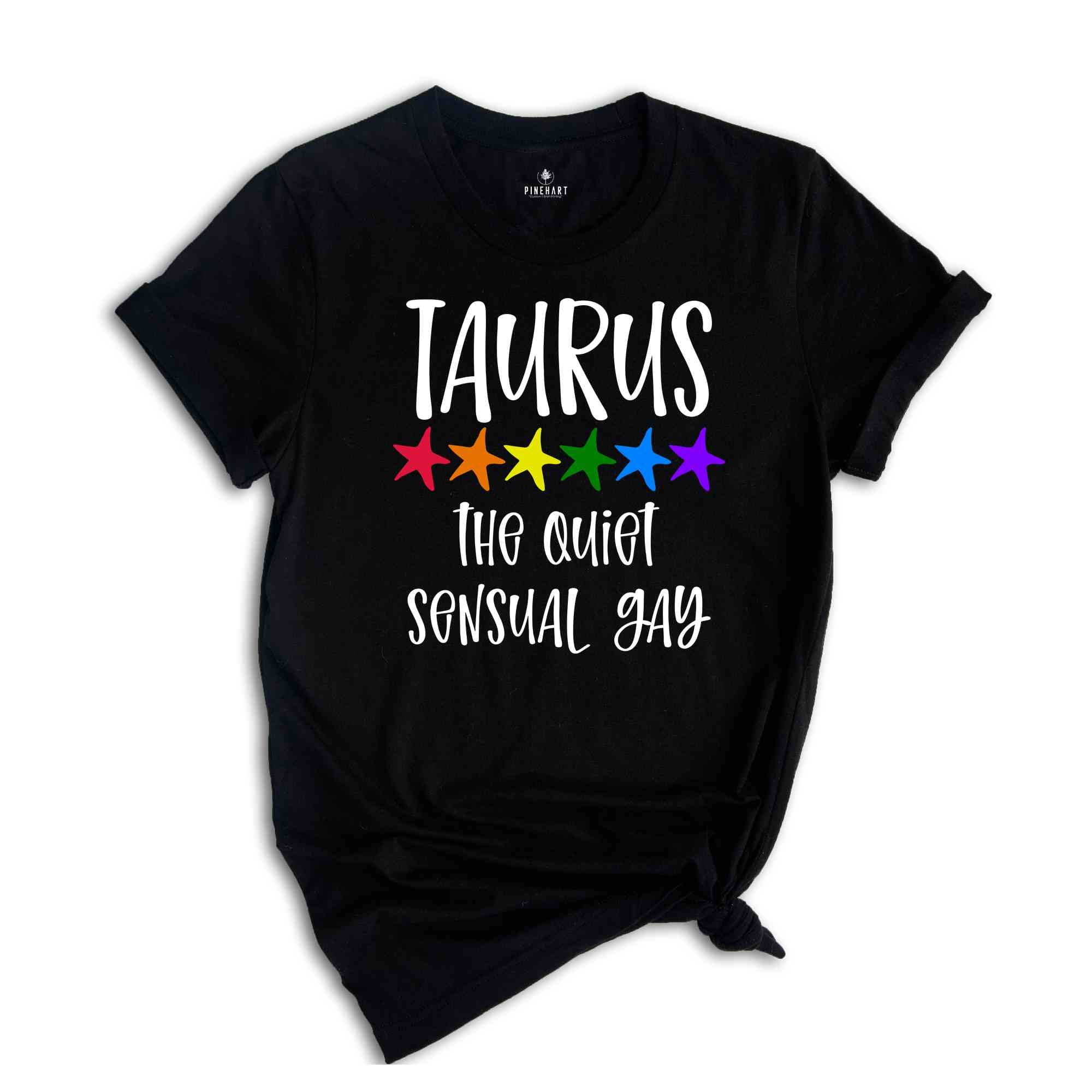 Taurus The Quiet Sensual Gay Zodiac Shirt, LGBT Pride Shirt, Taurus Shirt, Gift For Gay Shirt, Gay Pride Shirt, Gay Zodiac Shirt