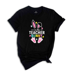 I'm The Teacher Bunny Shirt, Easter Day Shirt, Teacher Shirt, Gift For Teacher, Happy Easter Shirt, Bunny Easter Shirt, Bunny Ears Shirt