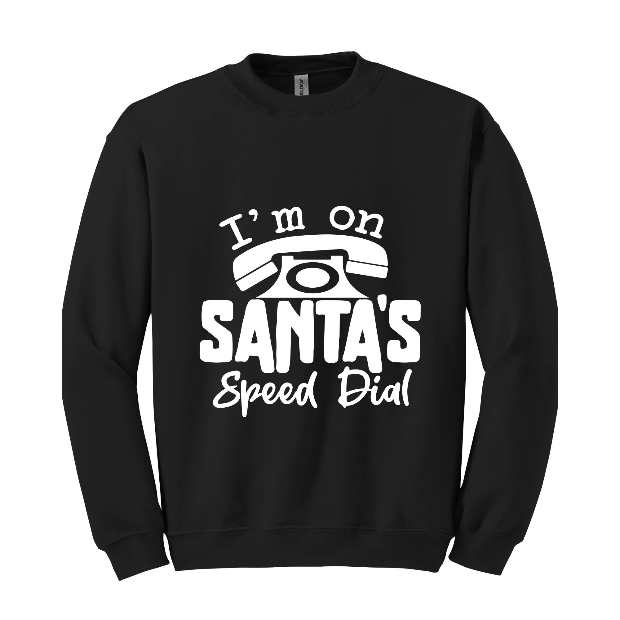 I'm On Santa's Speed Dial Sweatshirt, Christmas Sweatshirt, Christmas Gifts, Funny Santa Sweatshirt, Christmas Sweater