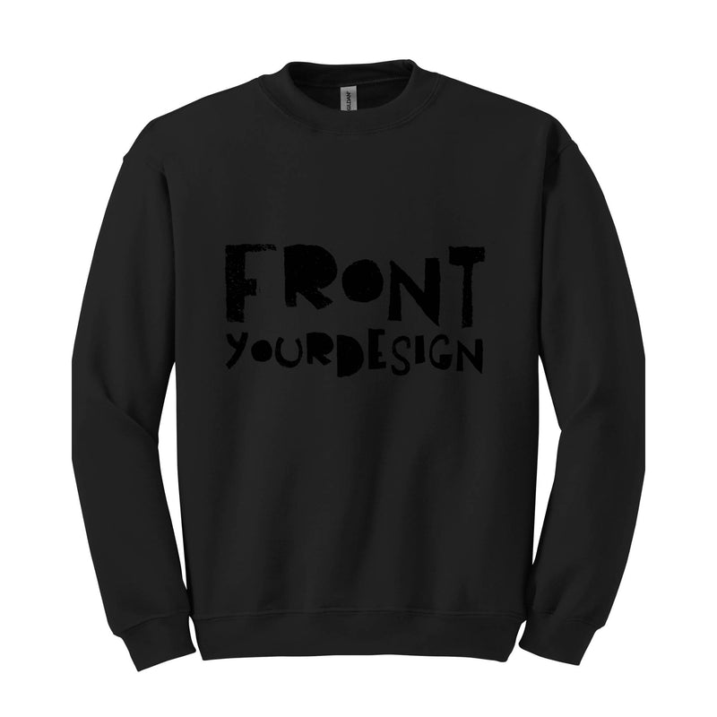 Front And Back Custom Sweatshirt, Custom Sweatshirt, Your Design Sweatshirt, Personalized Hoodie, Front And Back Print Sweatshirt