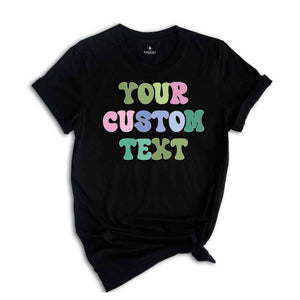 Your Custom Text Retro T-Shirt, Custom Your Style Shirt, Customize T-Shirt, Personalized T-Shirt, Personalised Text Shirt, Customized Shirt