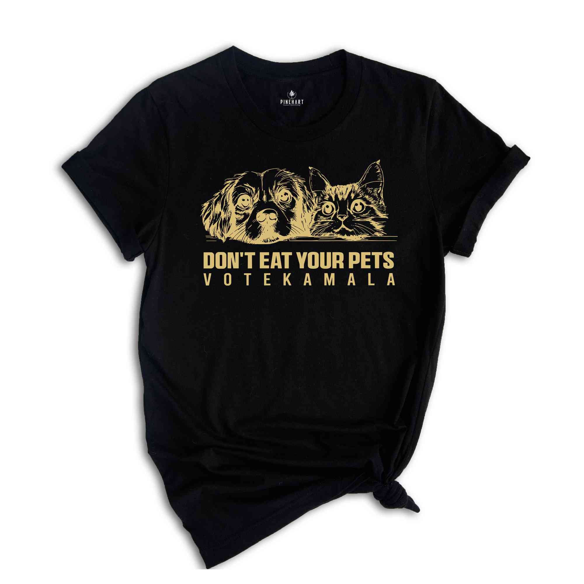 Don't Eat Your Pets Trump Shirt, Trump Eating Cats T-Shirt, Vote Kamala Tee, Kamala Harris 47, Kamala Harris Quote, Kamala 2024 Shirt