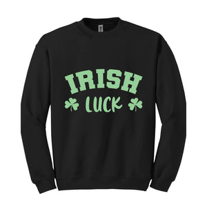 Irish Luck Sweatshirt, Lucky Sweatshirt, St Patricks Day Sweatshirt, Irish Sweatshirt, St Patricks Sweatshirt, Clover Sweatshirt