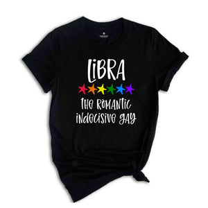 Libra The Romantic Indecisive Gay Zodiac Shirt, LGBT Pride Shirt, Libra Shirt, Gift For Gay Shirt, Gay Pride Shirt, Gay Zodiac Shirt