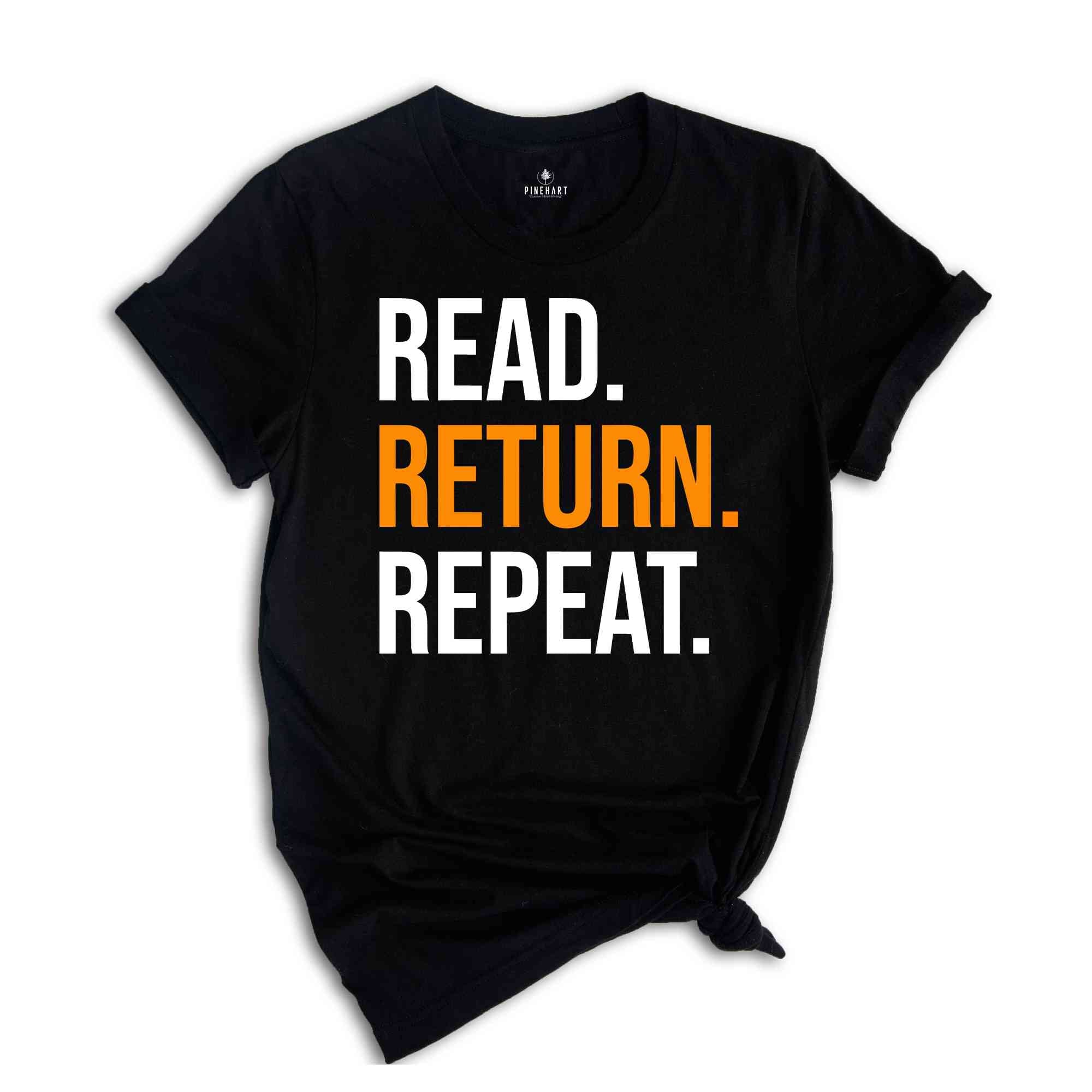 Read Return And Repeat Library Book Shirt, Library Person Shirt, Library Day T-Shirt, Gift For Bookworm