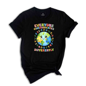 Everyone Communicates Differently Shirt, Autism Awareness Shirt, Autism Teacher Shirt, Autism Month Tee, Autism Acceptance Shirt