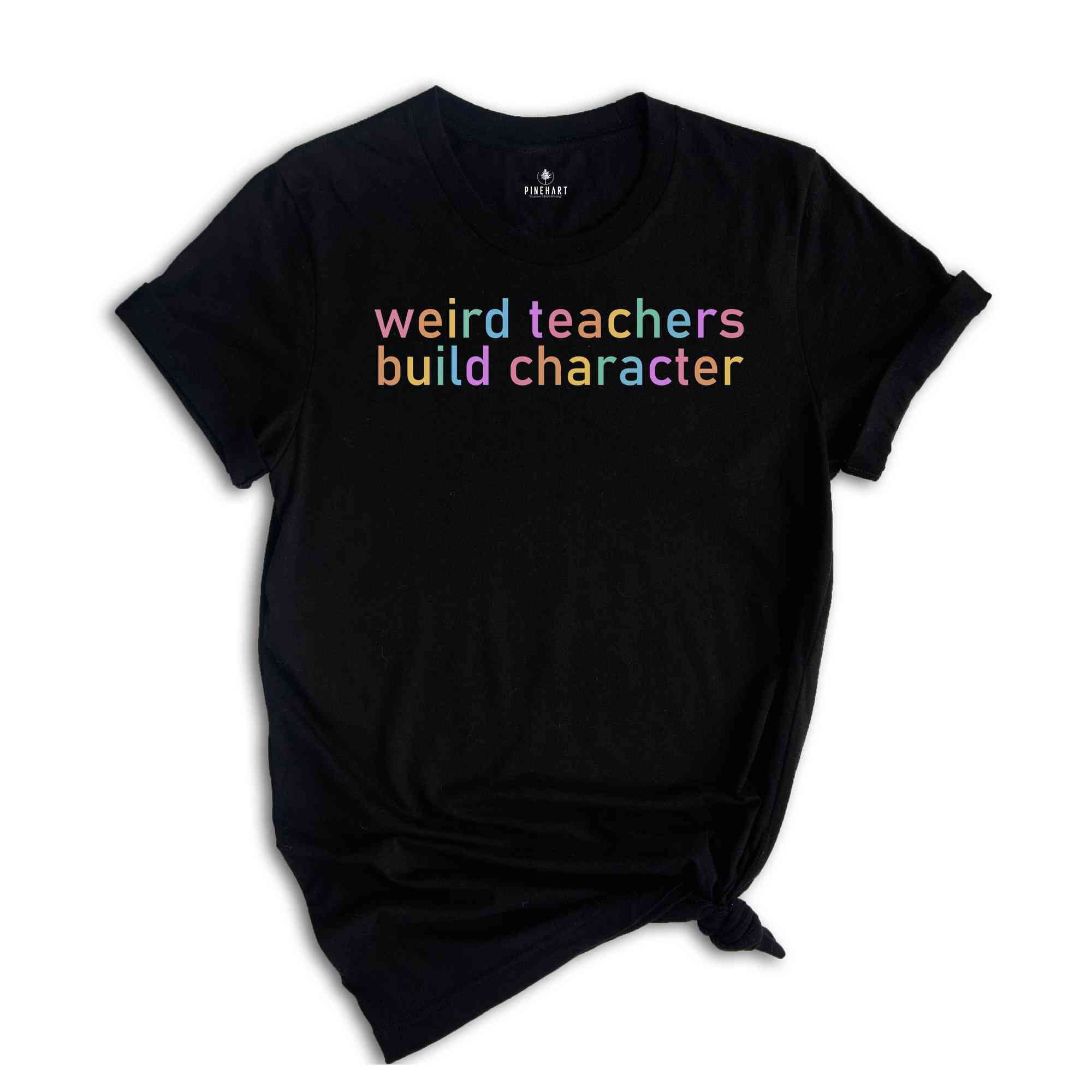 Weird Teacher Shirt, Teacher Shirt, Teacher Gift, Funny Teacher Shirt, Teacher Appreciation, Teacher Shirt Gift, Best Teacher Shirt,