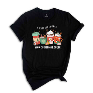 I Run On Coffee And Christmas Cheer Shirt, Christmas Coffee Shirt, Christmas Party Shirt, Holiday Shirt, Coffee Lover Shirt, Christmas Gift