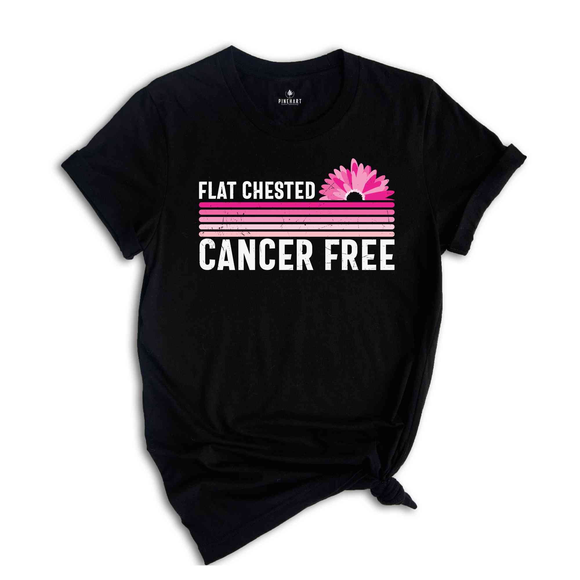 Flat Chested Cancer Free, Cancer Survivor Shirt, Pink Ribbon Shirt, Breast Cancer Awareness, Cancer Awareness, Cancer Fighter Shirt